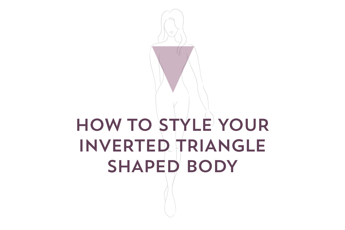 How To Style Your Inverted Triangle Body Shape – Adored Boutique