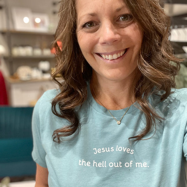 Jesus loves the hell out of me t-shirt