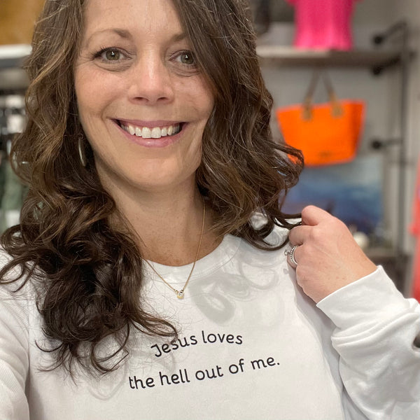 Jesus loves the hell out of me sweatshirt