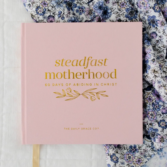 Steadfast Motherhood | 60 Days of Abiding in Christ