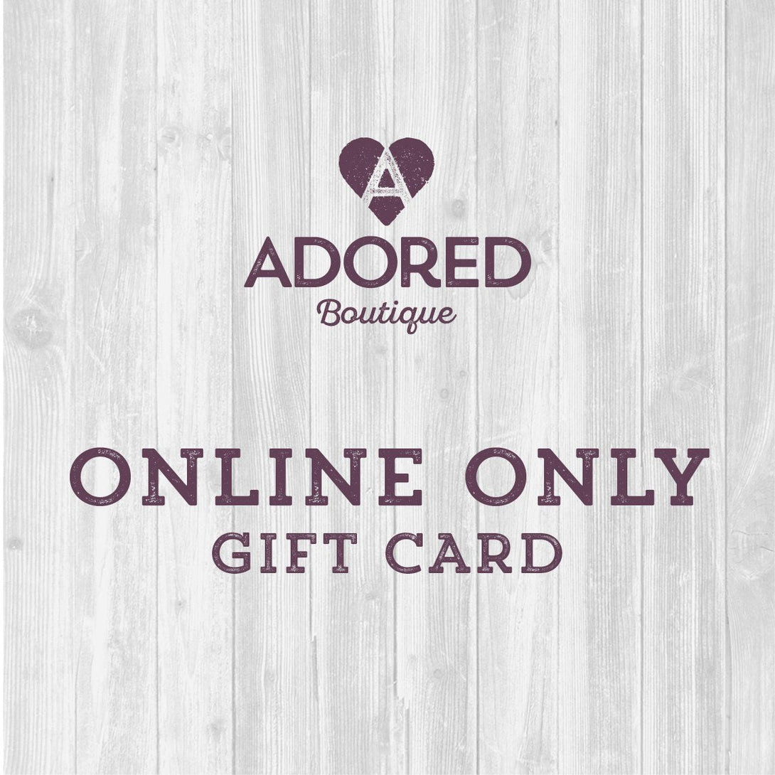 Online Only $10 Adored Boutique Gift Card-Gift Cards-Adored Boutique-$10.00 USD-Adored Boutique
