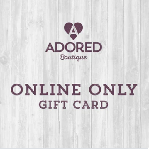Online Only $50 Adored Boutique Gift Card